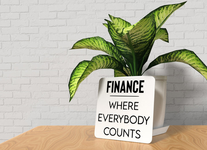 Finance Where Everybody Counts | Funny sign For Home or Office