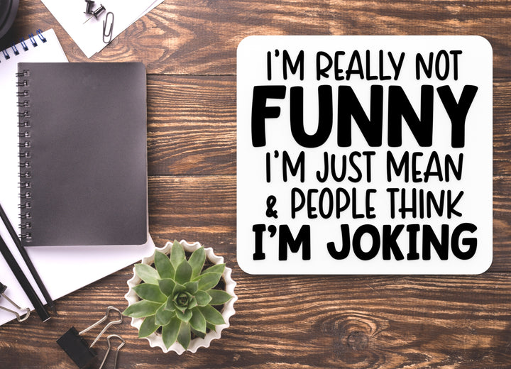 I'm Really Not Funny I'm Joking | Funny sign For Home or Office