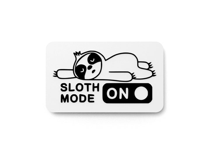 Sloth Mode On | Funny Sign for Home or Office