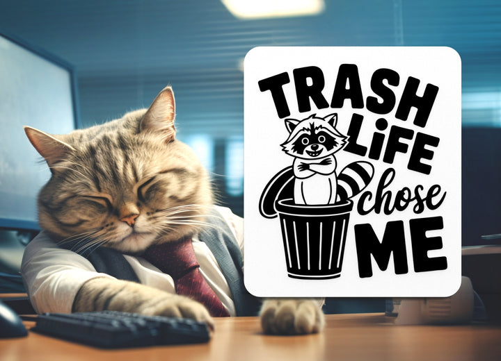 Trash Life Chose Me | Funny sign For Home or Office