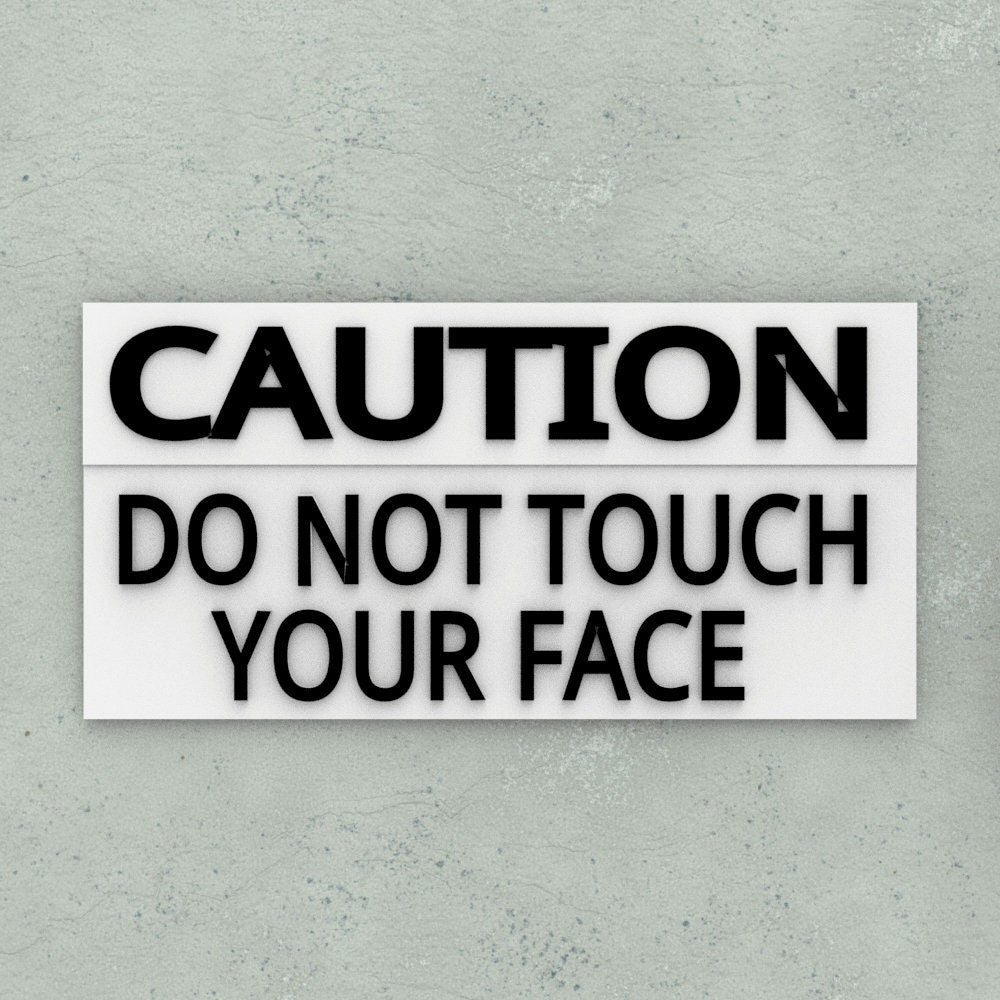 Funny Sign | Caution - Do Not Touch Your Face
