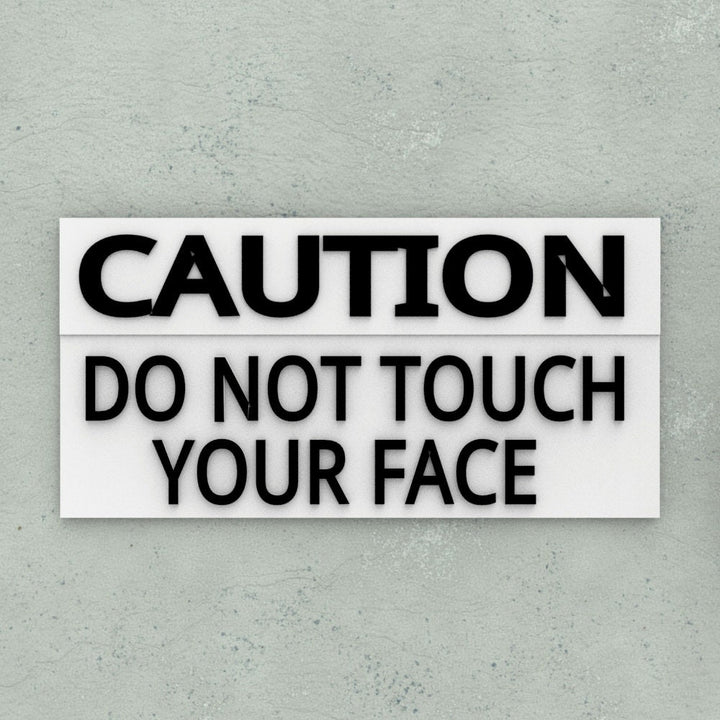 Funny Sign | Caution - Do Not Touch Your Face