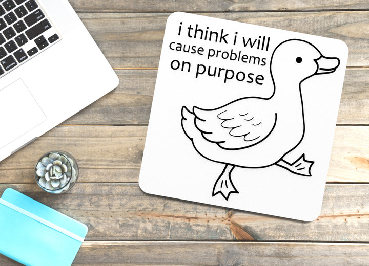 I Think I Will Cause Problems On Purpose | Funny Sign for Home or Office