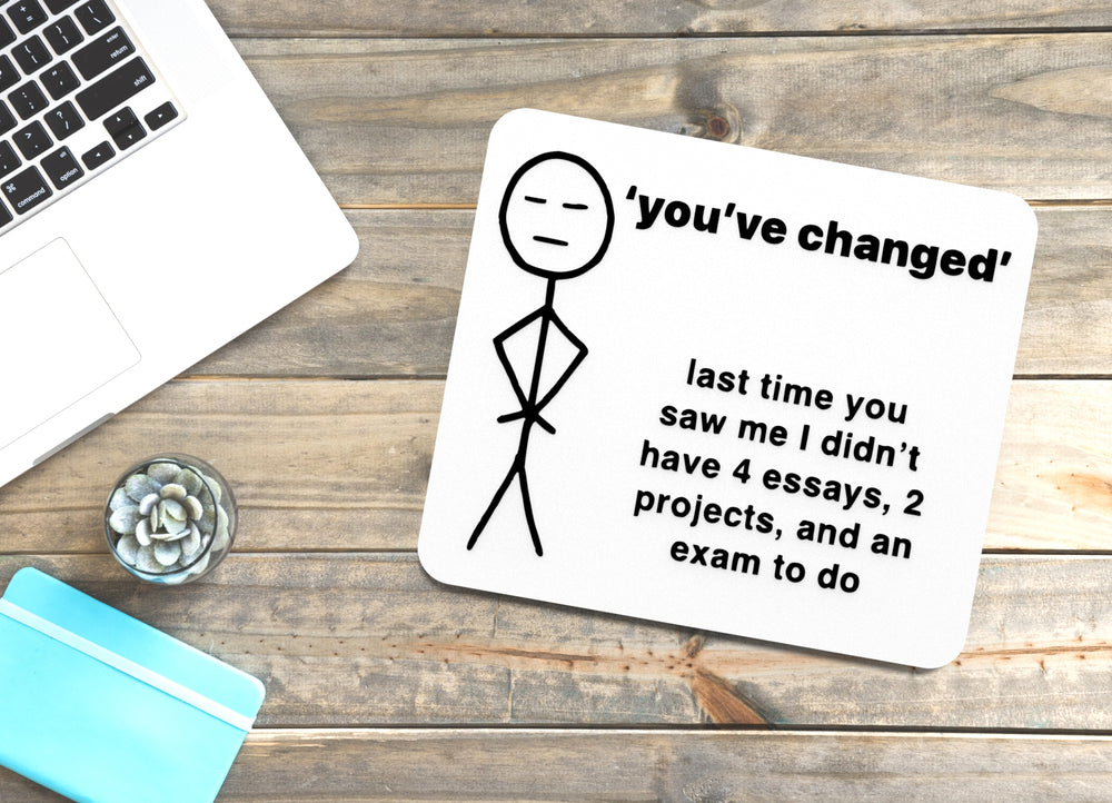 
  
  You've Changed Last Time You Saw Me | Funny Sign for Home or Office
  
