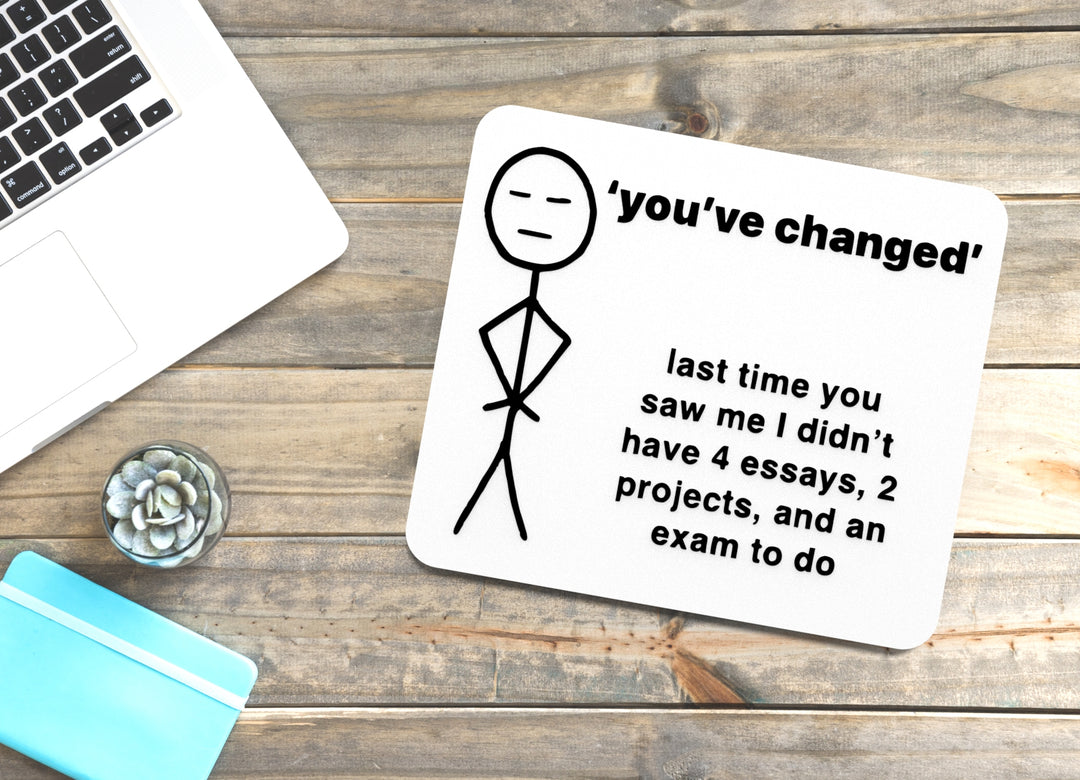 You've Changed Last Time You Saw Me | Funny Sign for Home or Office