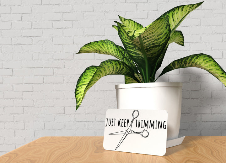 Just Keep Trimming | Funny sign For Home or Office