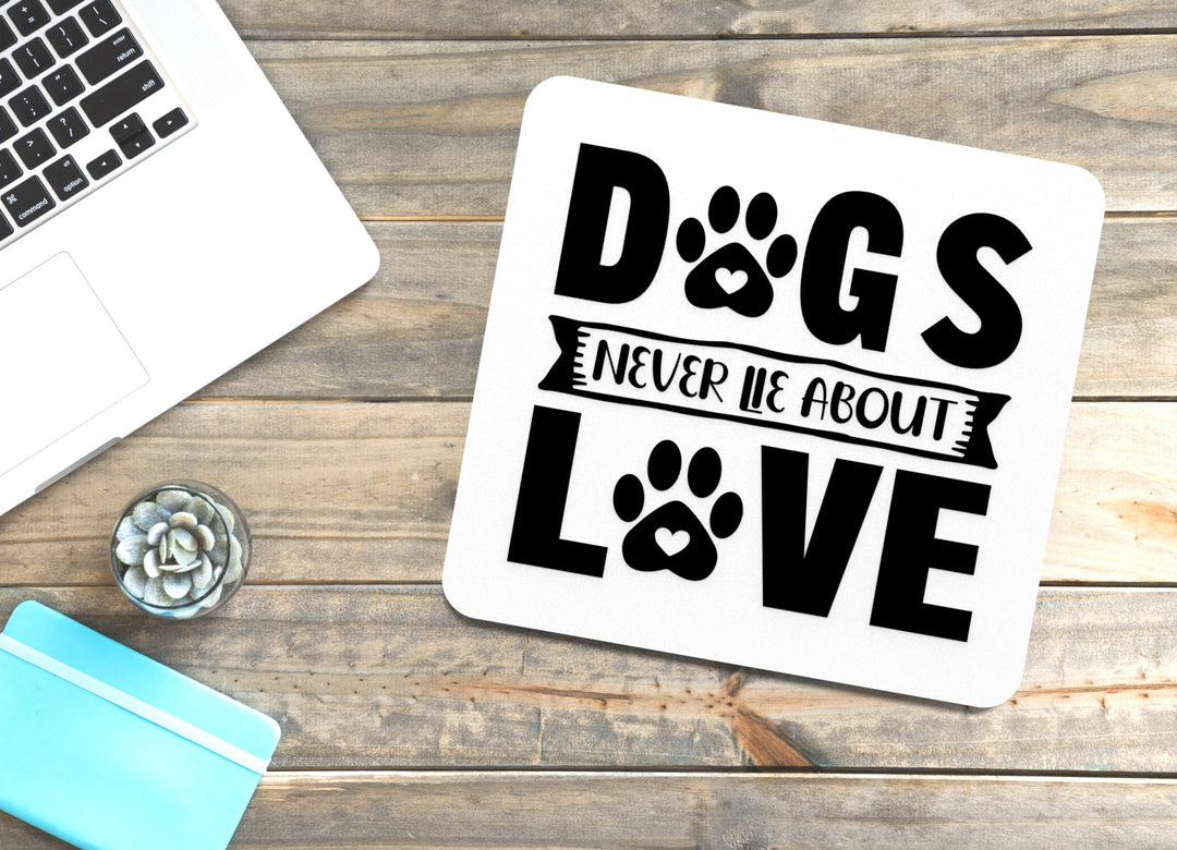 Dogs Never Lie About Love | Funny sign For Home or Office