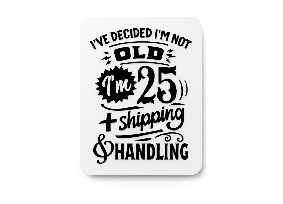 
  
  Bold I Decided I'm Not Old Wall Art – Durable PLA Sign For Home
  
