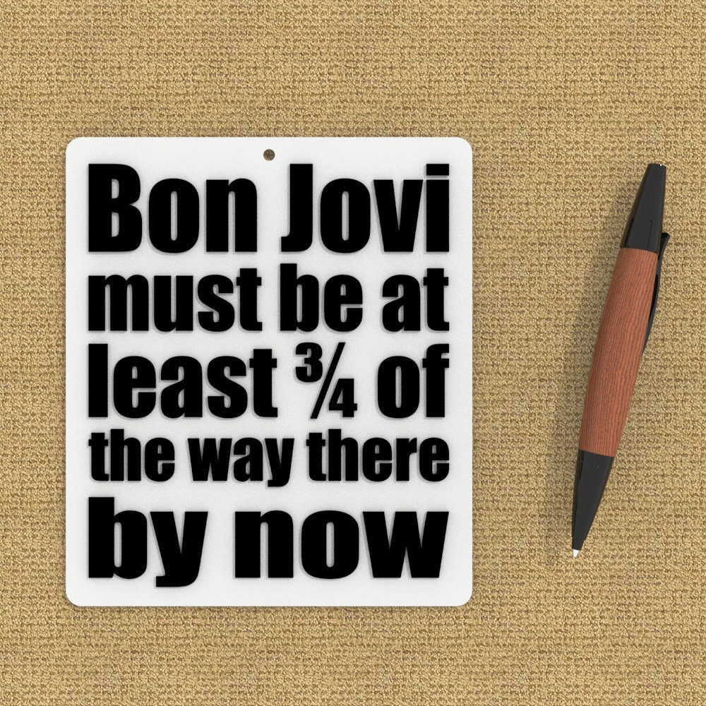 
  
  Funny Sign | Bon Jovi Must Be At Least 3/4 of the way there by now
  
