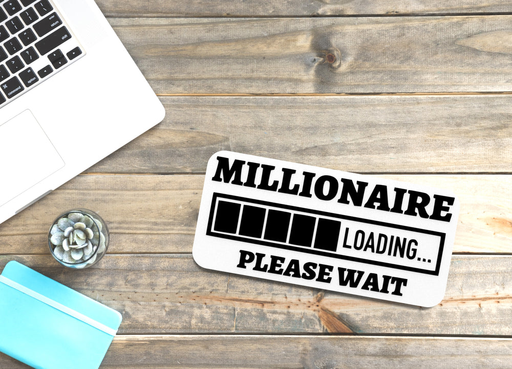 
  
  Millionaire Loading Please Wait | Funny sign For Home or Office
  
