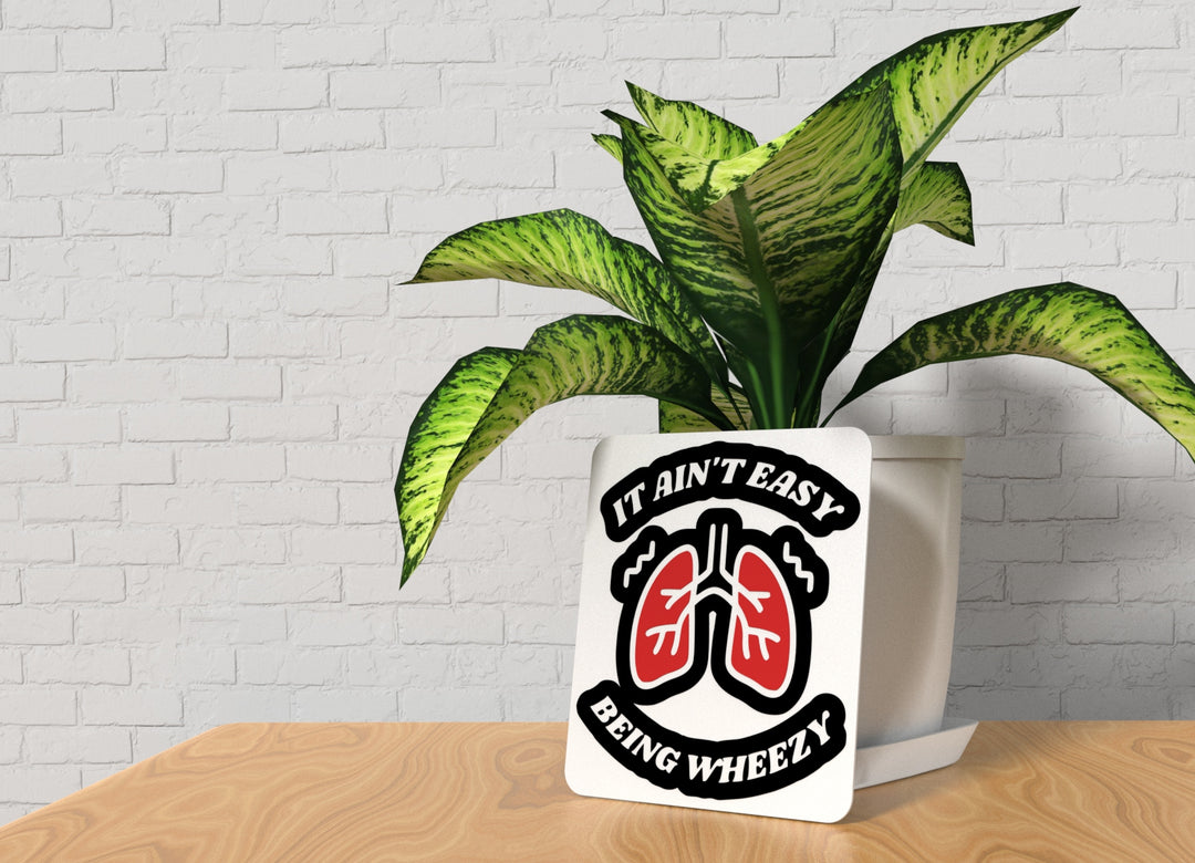 It Ain't Easy Being Wheezy | Funny sign For Home or Office