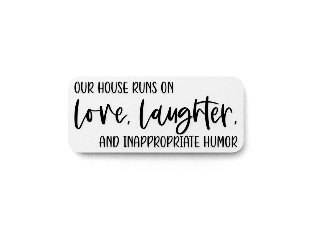 
  
  Our House Runs On Love Laughter And Inappropriate Humor | Funny Sign for Home
  
