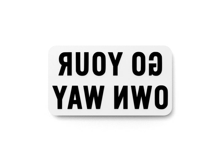 Go Your Own Way | Funny Sign for Home or Office