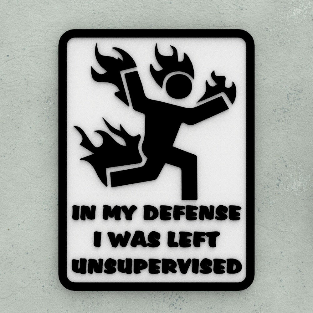 Funny Sign | In My Defense I was Left Unsupervised