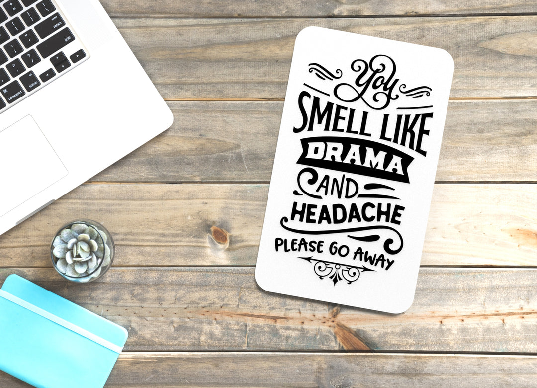 Smell Like Drama And Headache Please Go Away | Funny sign For Home or Office