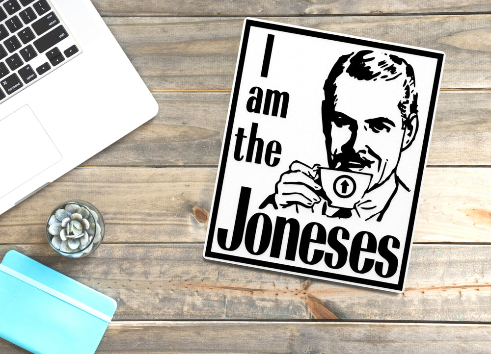 
  
  I Am The Joneses | Funny sign For Home or Office
  
