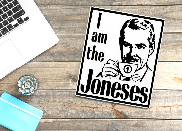 I Am The Joneses | Funny sign For Home or Office