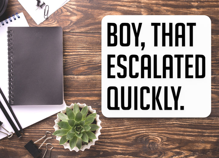 Boy That Escalated Quickly | Funny Sign for Home or Office