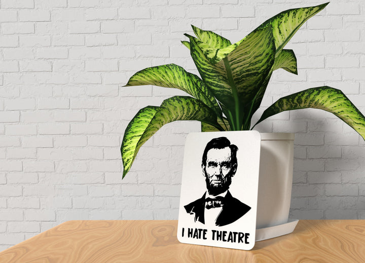 I Hate Theatre | Funny sign For Home or Office