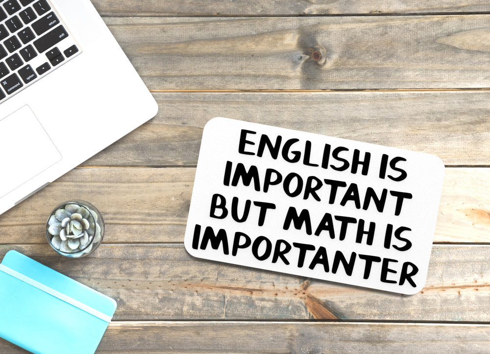 
  
  English Is Important But Math Is Importanter | Funny sign For Home or Office
  
