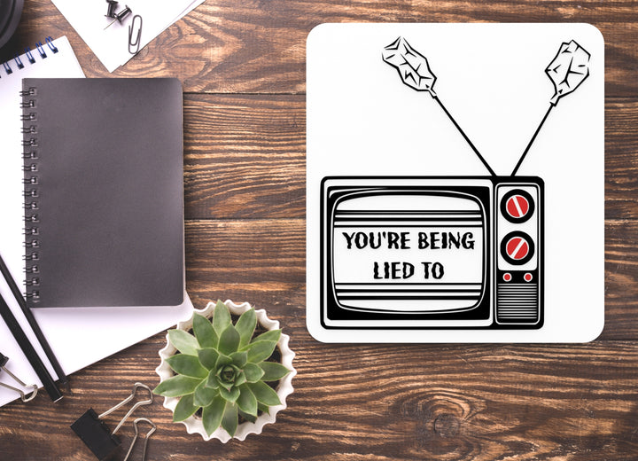 You're Being Lied To | Funny Sign for Home or Office