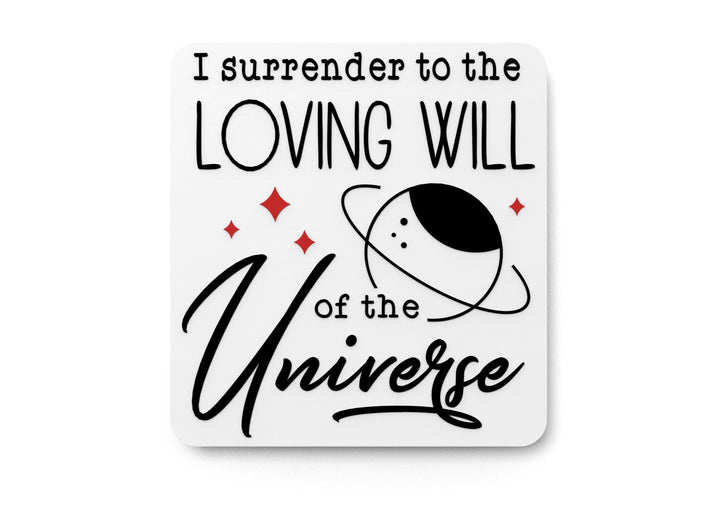 I Surrender To The Loving Will Of The Universe | Funny Sign for Home or Office