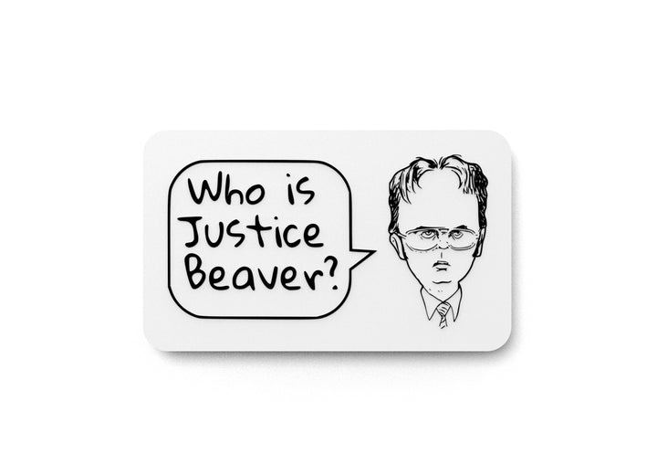Who Is Justice Beaver | Funny Sign for Home or Office