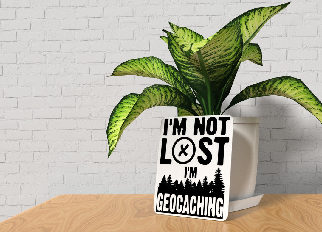 I'm Not Lost I'm Geocaching | Funny sign For Home or Office