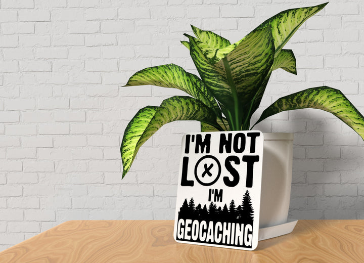I'm Not Lost I'm Geocaching | Funny sign For Home or Office