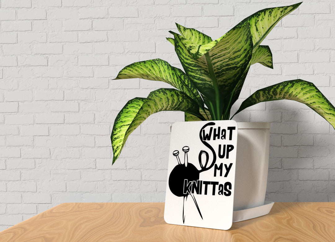 What Up My Knittas | Funny sign For Home or Office