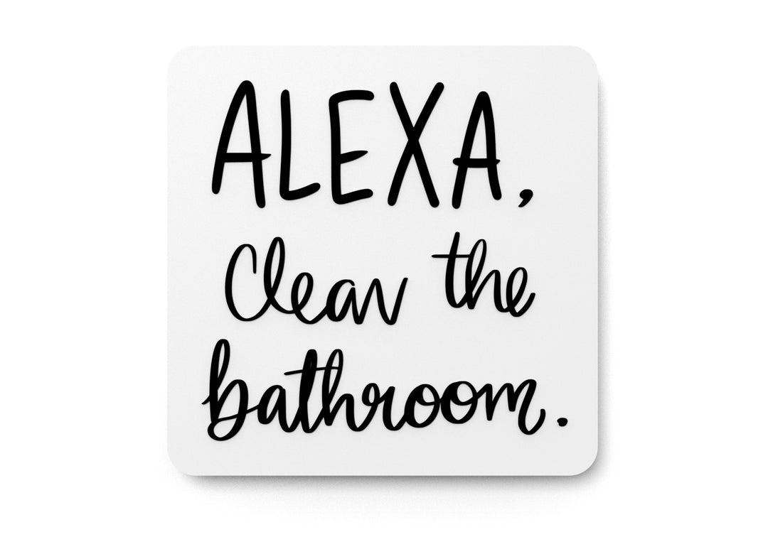 
  
  Alexa Clean the Bathroom Funny Sign Wall Decor for Home and Office
  
