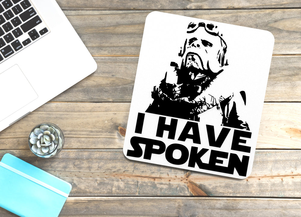 
  
  I Have Spoken | Funny sign For Home or Office
  
