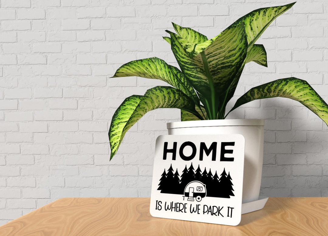 Home Is Where We Park It | Funny sign For Home or Office
