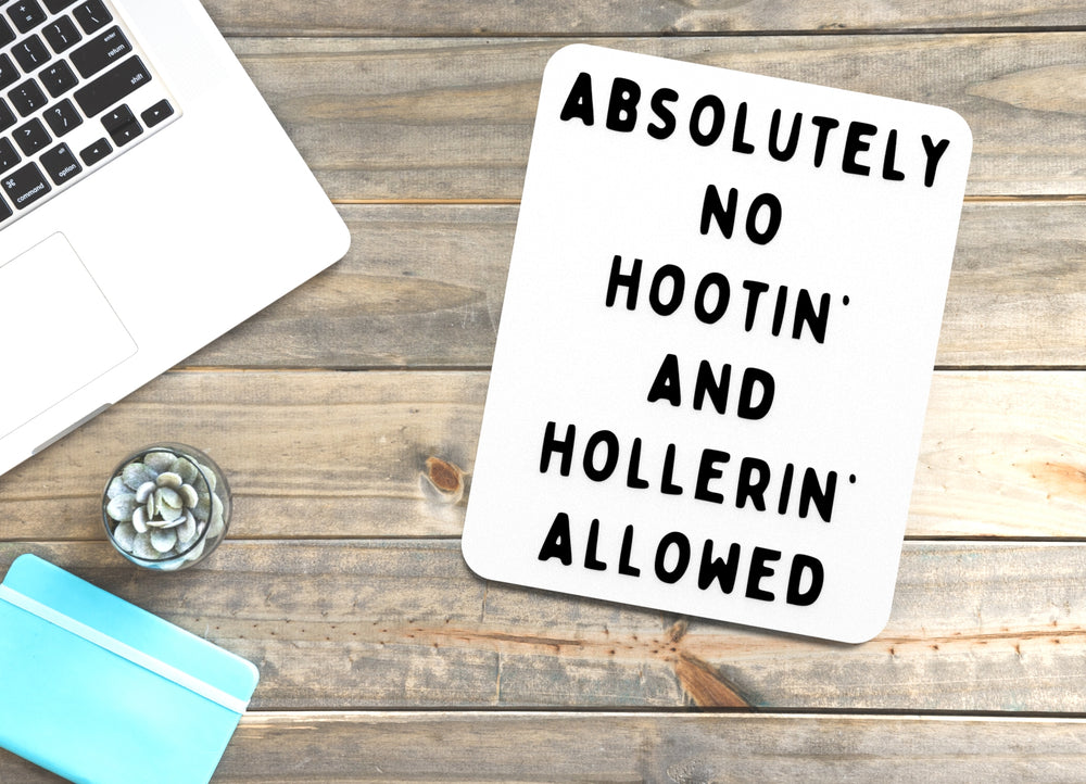 
  
  Absolutely No Hootin And Hollerin Allowed | Funny Sign for Home or Office
  
