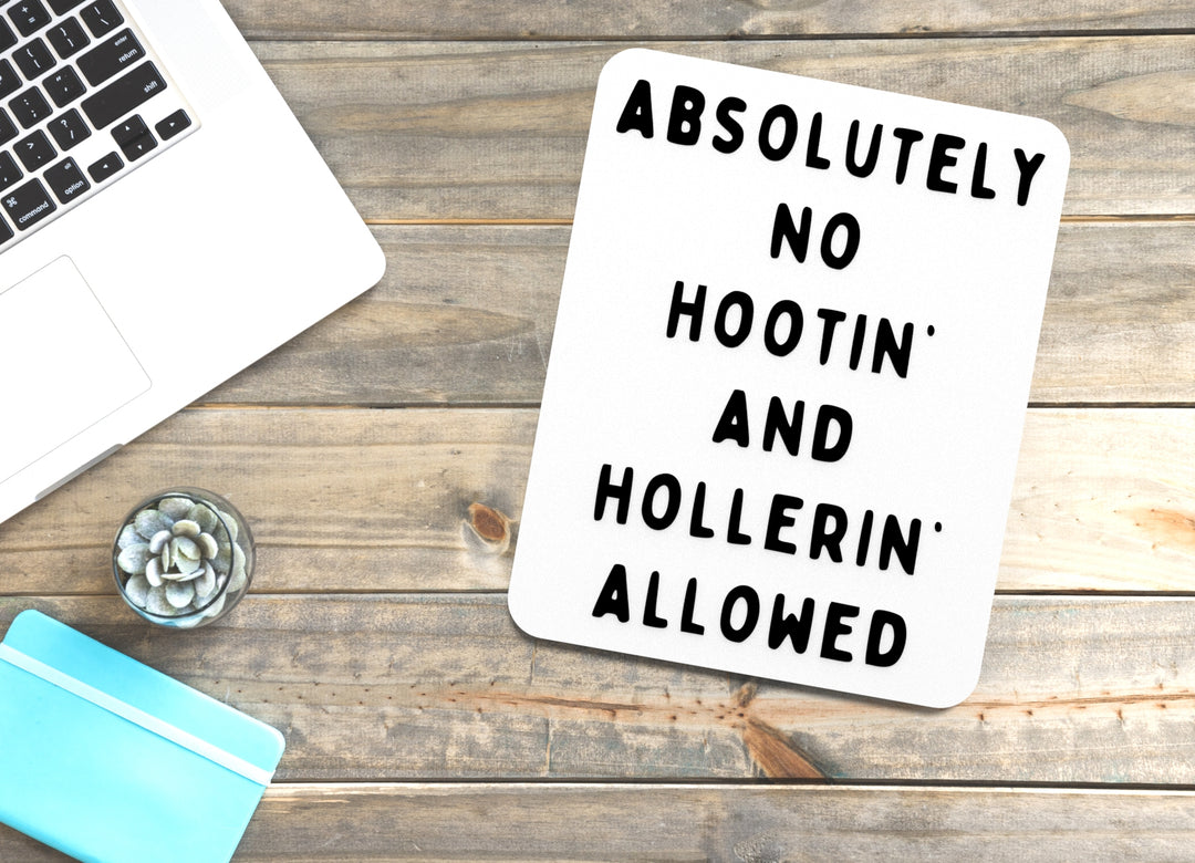 Absolutely No Hootin And Hollerin Allowed | Funny Sign for Home or Office