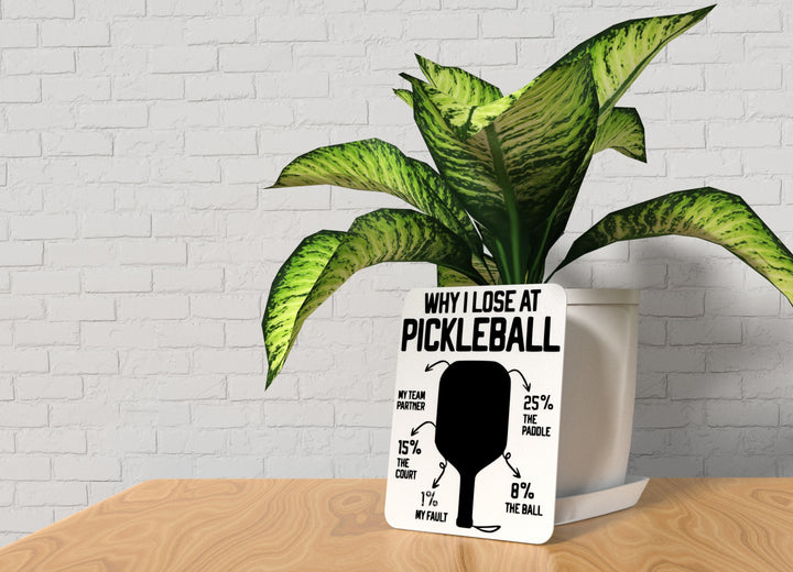 Why I Lose At Pickleball | Funny sign For Home or Office