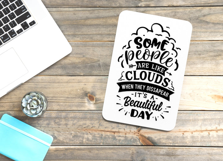 Some People Are Like Clouds When They Dissapear | Funny sign For Home or Office