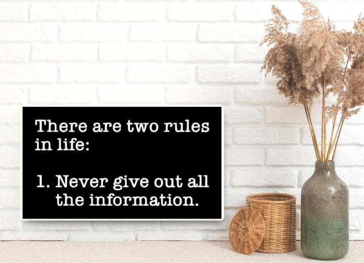 Never Give Out All The Information | Funny sign For Home or Office