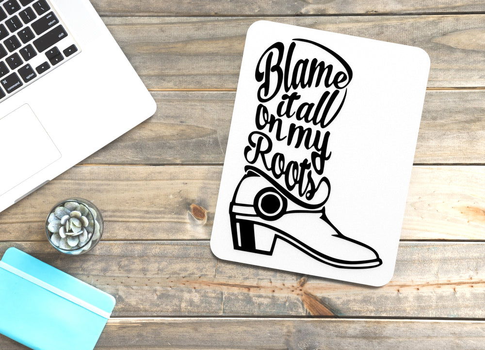 
  
  Blame It All On My Roots | Funny sign For Home or Office
  
