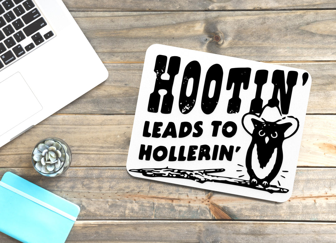 Hootin Leads To Hollerin | Funny sign For Home or Office