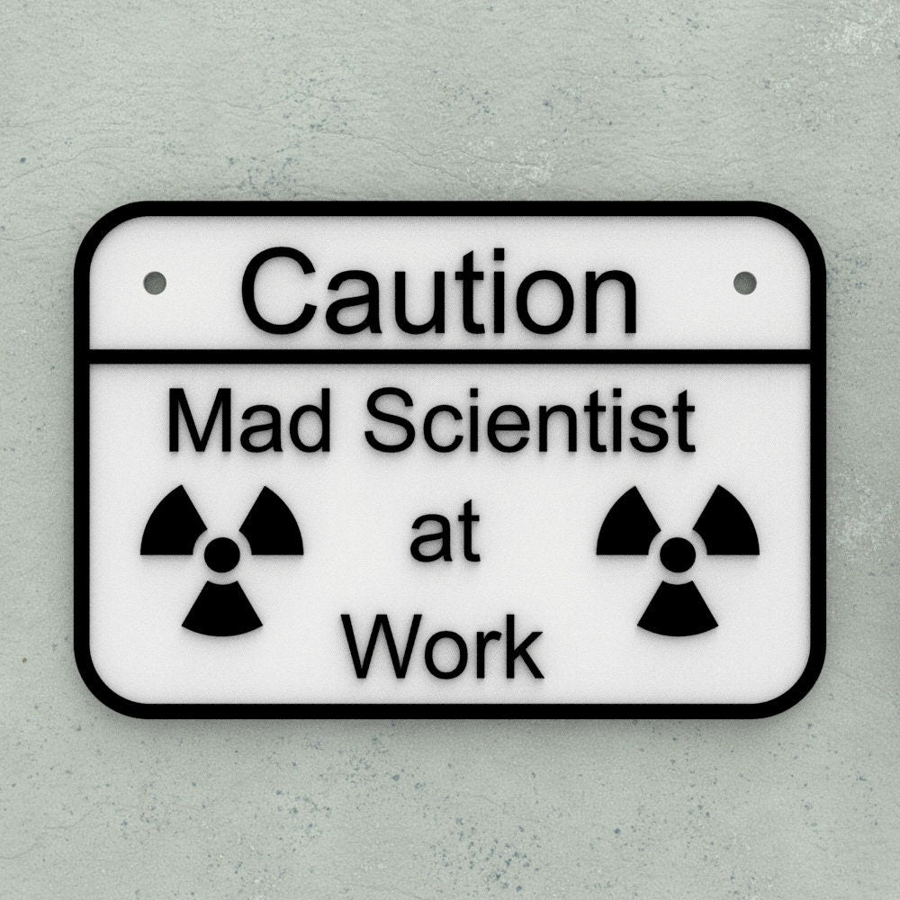 Funny Sign | Caution: Mad Scientist at Work