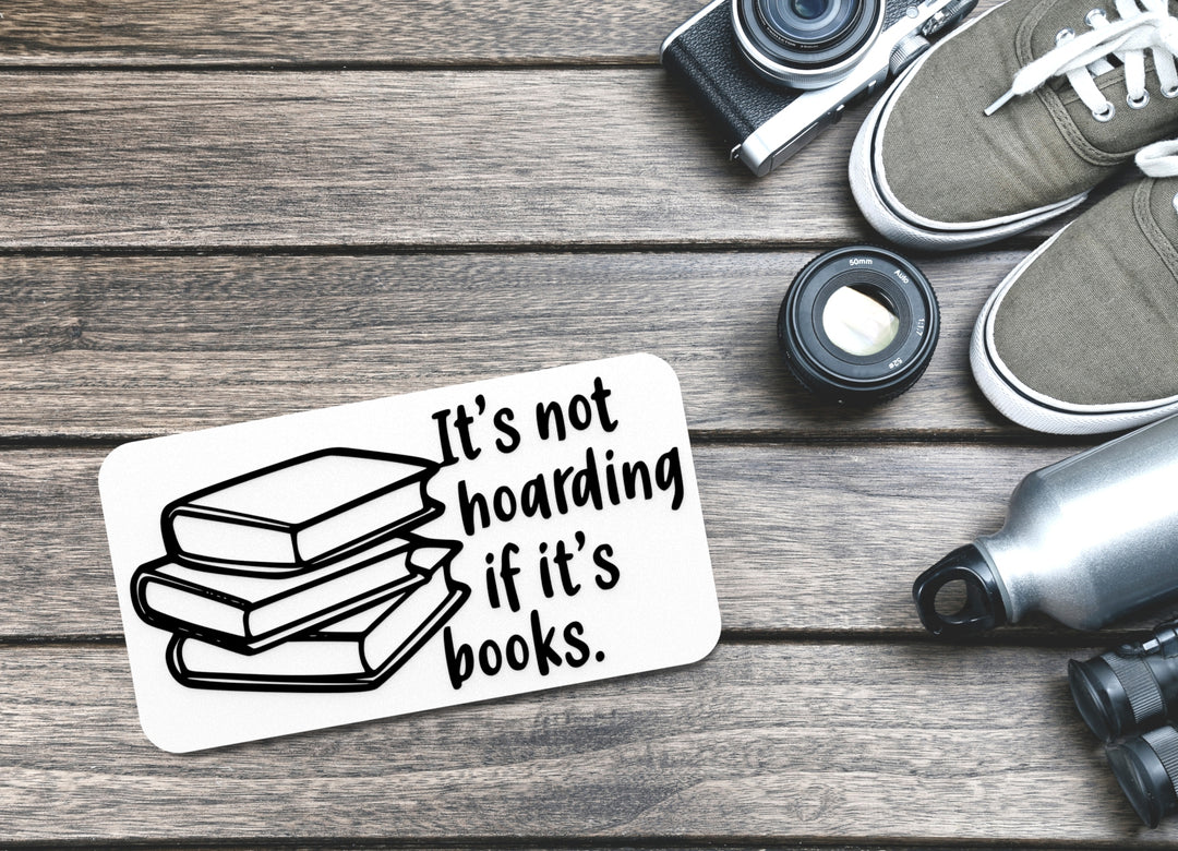 It's Not Hoarding If It's Books | Funny sign For Home or Office