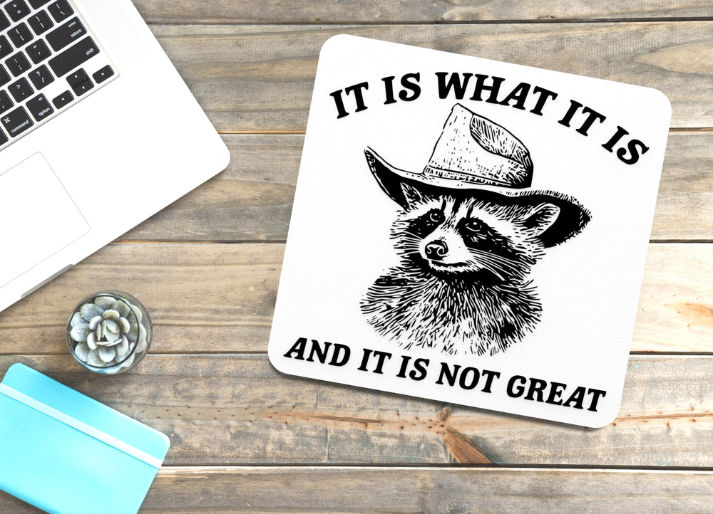 
  
  It Is What It Is And It Is Not Great | Funny Sign for Home or Office
  
