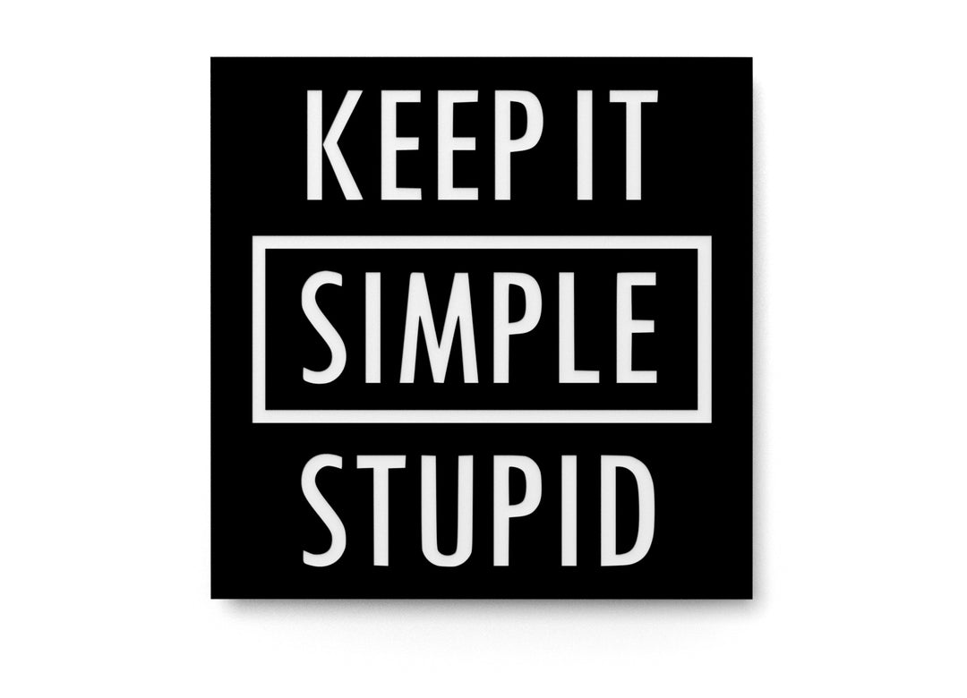 
  
  Keep It Simple Stupid | Funny sign For Home or Office
  
