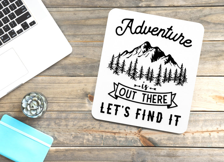 Adventure Is Out There Let's Find It | Funny sign For Home or Office
