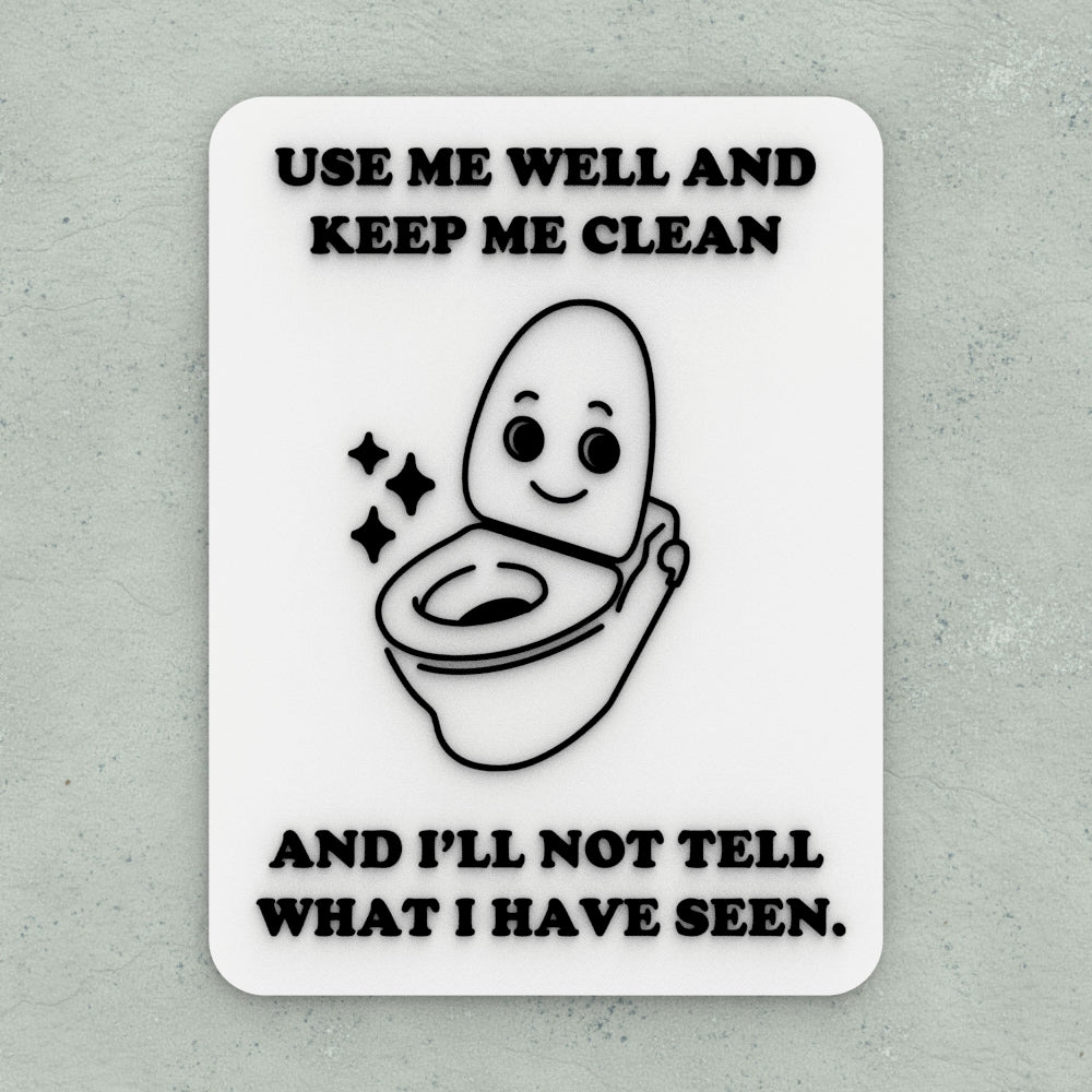 Funny Sign | Use me Well and Keep Me Clean and I'll Not Tell What I have Seen