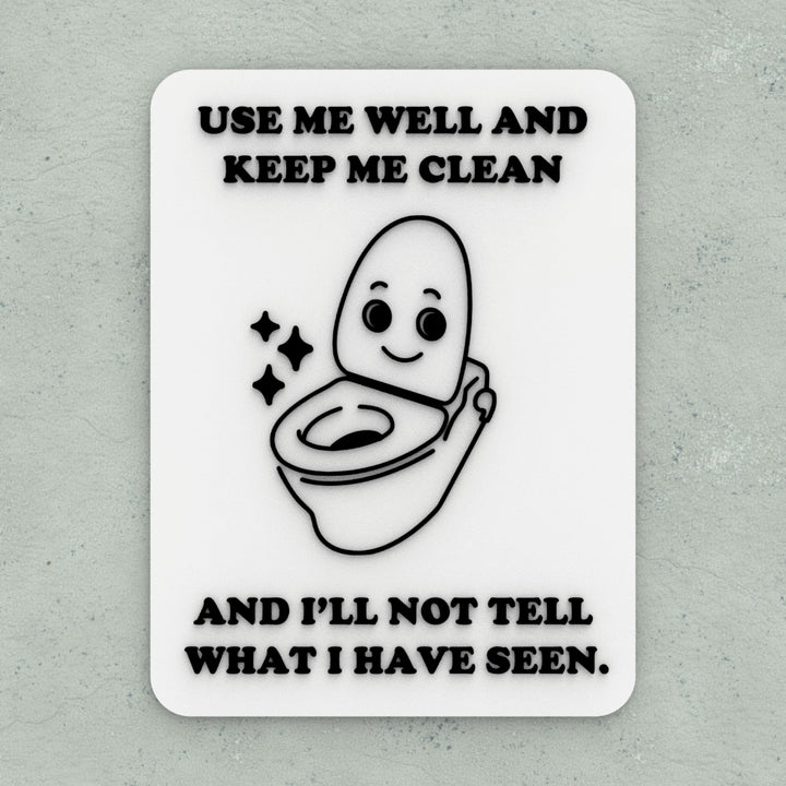 Funny Sign | Use me Well and Keep Me Clean and I'll Not Tell What I have Seen