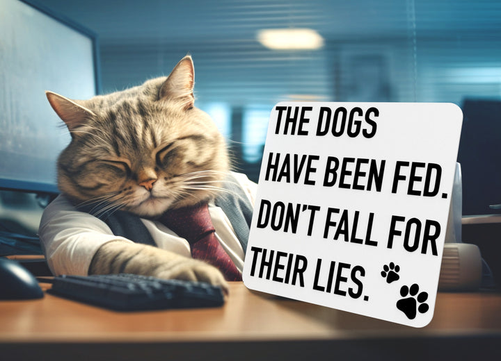The Dogs Have Been Fed Don't Fall For Their Lies | Funny sign For Home or Office