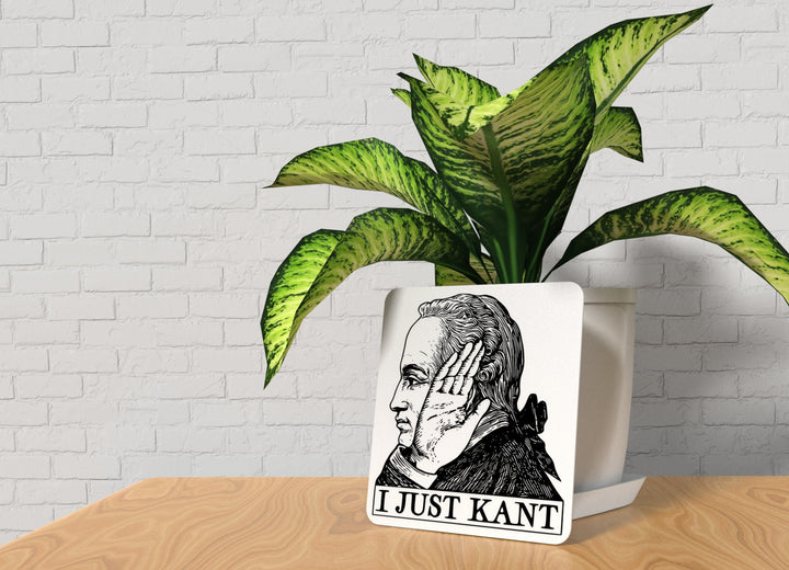 I Just Kant | Funny Sign for Home or Office