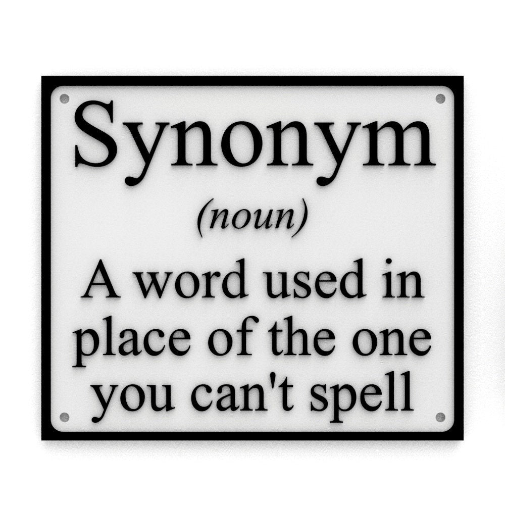 
  
  Funny Sign | Synonym A Word Used In the Place Of The One You Can't Spell
  
